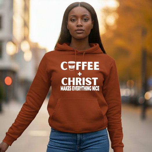 Coffee & Christ Makes Everything Nice Hoodie