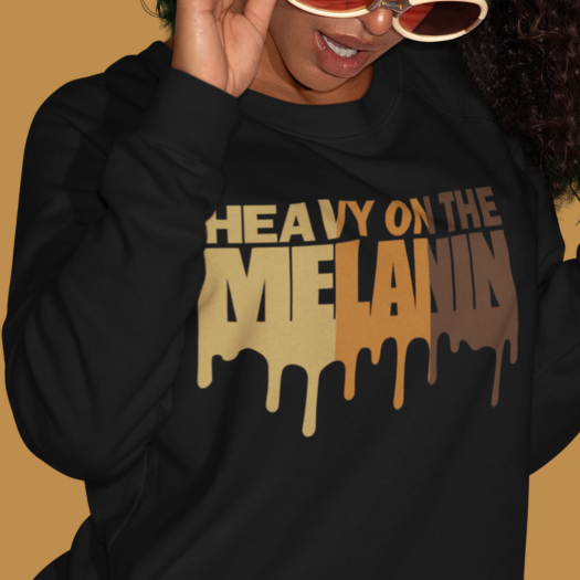 Heavy on the Melanin Sweatshirt