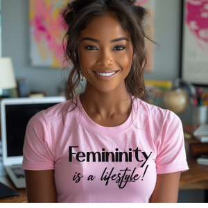 Femininity Is a Lifestyle T-shirt