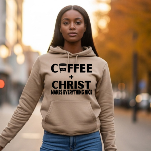 Coffee & Christ Makes Everything Nice Hoodie